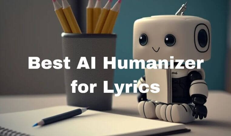 Best Ai Humanizer for Lyrics